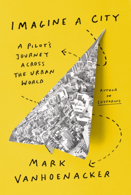 Book Cover for Imagine a City by Mark Vanhoenacker