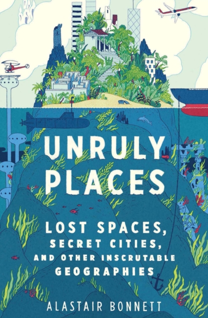 Book Cover for Unruly Places by Alastair Bonnett