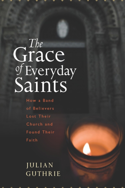 Book Cover for Grace of Everyday Saints by Julian Guthrie