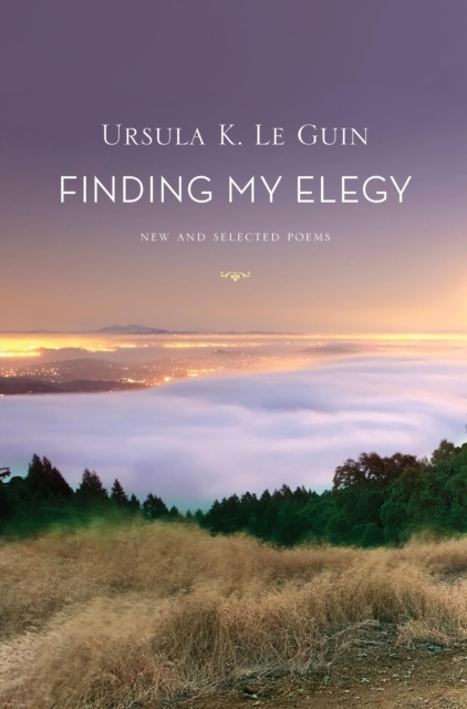 Book Cover for Finding My Elegy by Ursula K. Le Guin