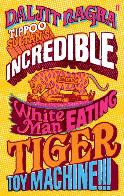 Book Cover for Tippoo Sultan's Incredible White-Man-Eating Tiger Toy-Machine!!! by Daljit Nagra