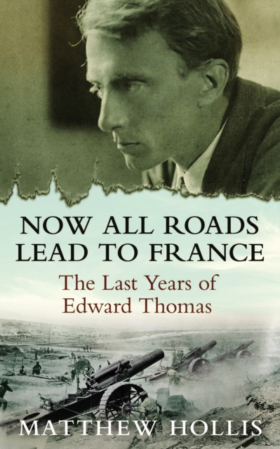 Book Cover for Now All Roads Lead to France by Matthew Hollis