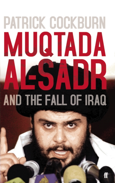 Book Cover for Muqtada al-Sadr and the Fall of Iraq by Patrick Cockburn