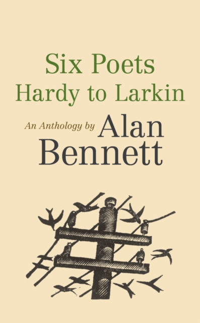 Book Cover for Six Poets: Hardy to Larkin by Alan Bennett, Alan Bennett
