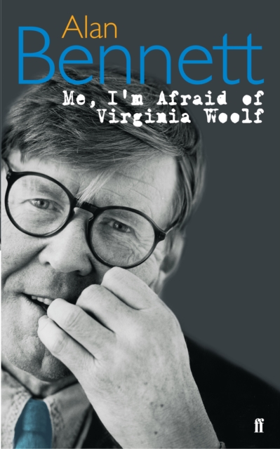 Book Cover for Me, I'm Afraid of Virginia Woolf by Alan Bennett, Alan Bennett