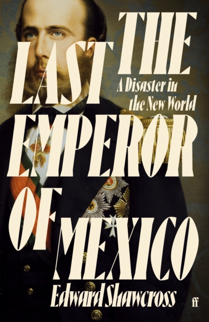 Book Cover for Last Emperor of Mexico by Edward Shawcross