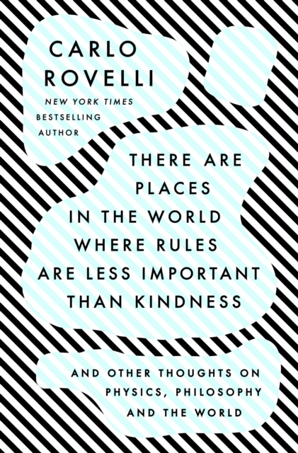 Book Cover for There Are Places in the World Where Rules Are Less Important Than Kindness by Carlo Rovelli