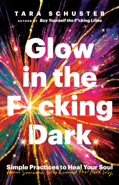 Book Cover for Glow in the F*cking Dark by Tara Schuster