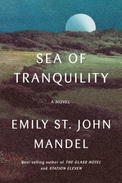 Book Cover for Sea of Tranquility by Emily St. John Mandel