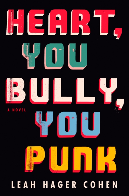 Book Cover for Heart, You Bully, You Punk by Leah Hager Cohen