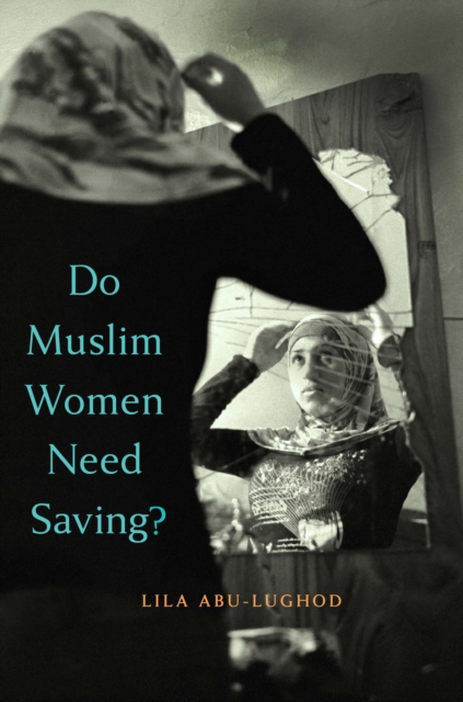 Book Cover for Do Muslim Women Need Saving? by Lila Abu-Lughod