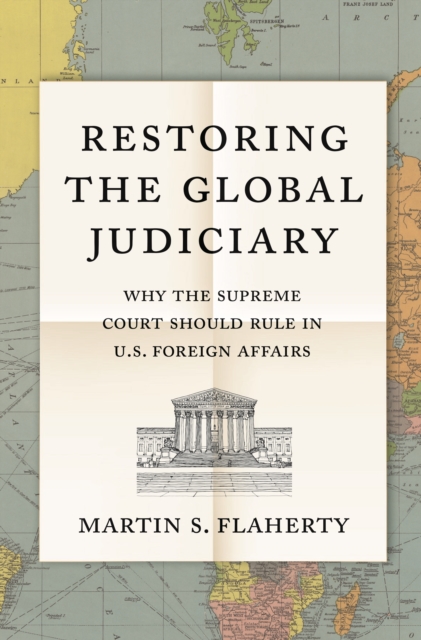 Book Cover for Restoring the Global Judiciary by Martin S. Flaherty