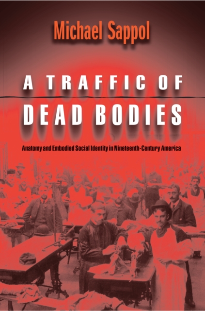 Book Cover for Traffic of Dead Bodies by Michael Sappol