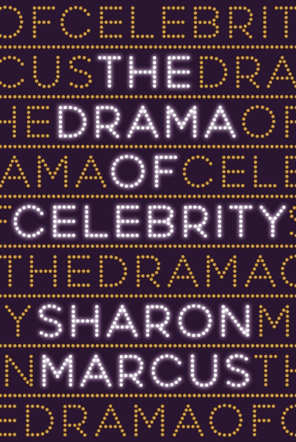Book Cover for Drama of Celebrity by Sharon Marcus