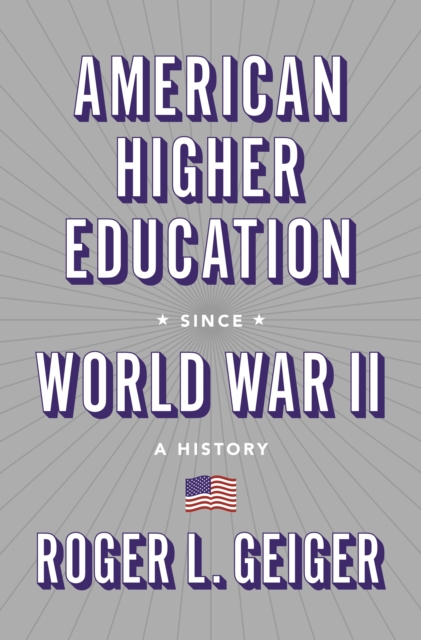 Book Cover for American Higher Education since World War II by Roger L. Geiger