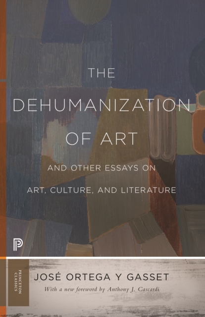 Book Cover for Dehumanization of Art and Other Essays on Art, Culture, and Literature by Jose Ortega y Gasset