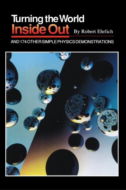 Book Cover for Turning the World Inside Out and 174 Other Simple Physics Demonstrations by Ehrlich, Robert