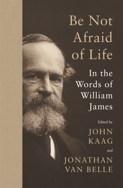 Book Cover for Be Not Afraid of Life by William James