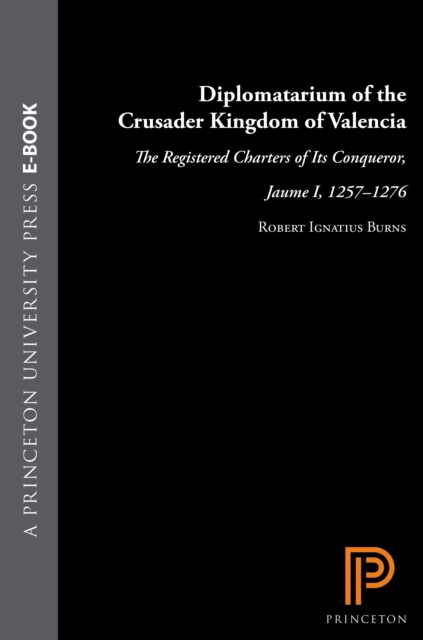 Book Cover for Diplomatarium of the Crusader Kingdom of Valencia by Robert Ignatius Burns