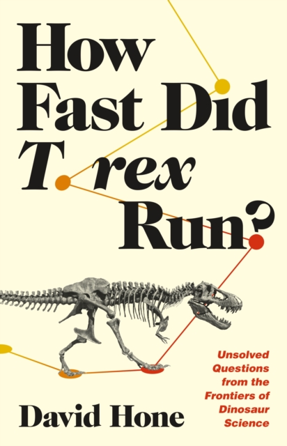 Book Cover for How Fast Did T. rex Run? by David Hone