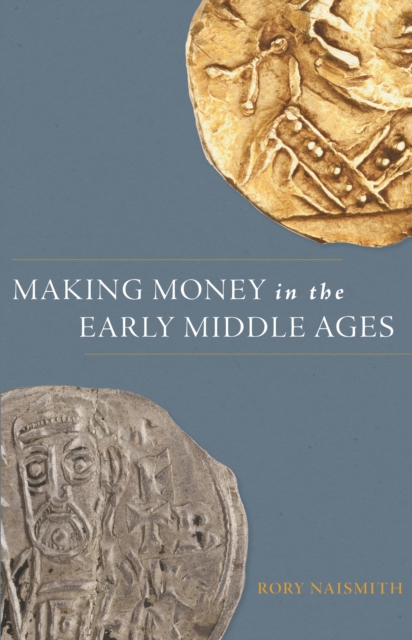 Book Cover for Making Money in the Early Middle Ages by Naismith, Rory