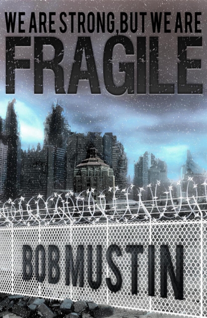 Book Cover for We Are Strong, But We Are Fragile by Bob Mustin