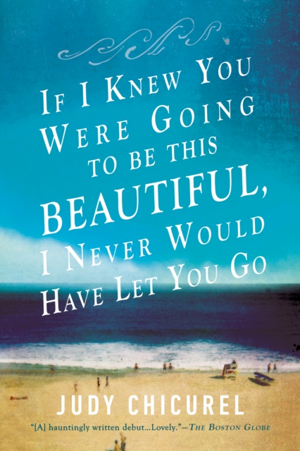 Book Cover for If I Knew You Were Going To Be This Beautiful, I Never Would Have Let You Go by Chicurel, Judy