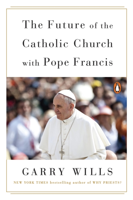 Book Cover for Future of the Catholic Church with Pope Francis by Garry Wills