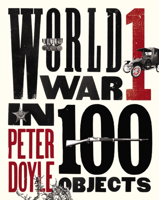 Book Cover for World War I in 100 Objects by Peter Doyle