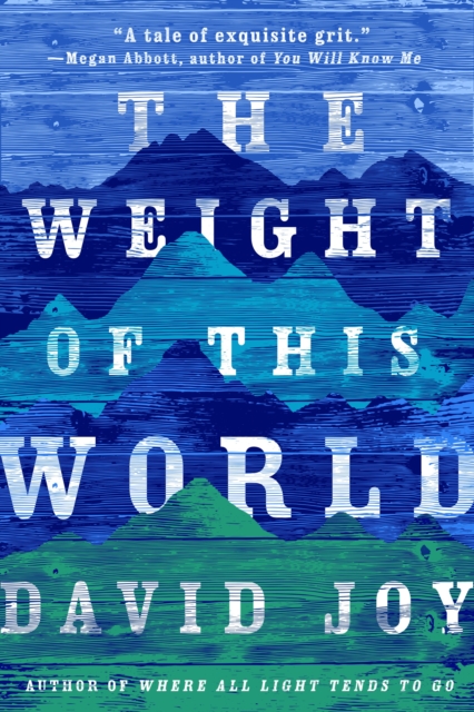 Book Cover for Weight of This World by David Joy