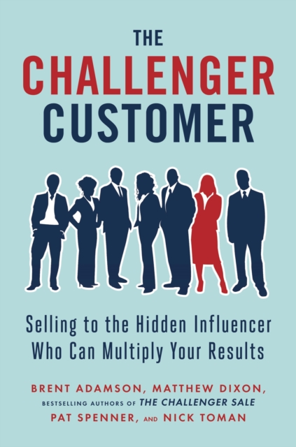 Book Cover for Challenger Customer by Adamson, Brent|Dixon, Matthew|Spenner, Pat|Toman, Nick