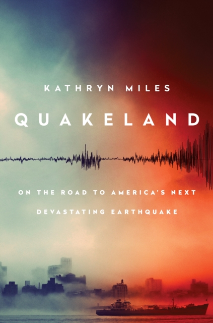 Book Cover for Quakeland by Kathryn Miles