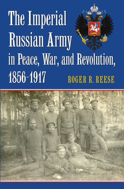 Book Cover for Imperial Russian Army in Peace, War, and Revolution, 1856-1917 by Roger R. Reese