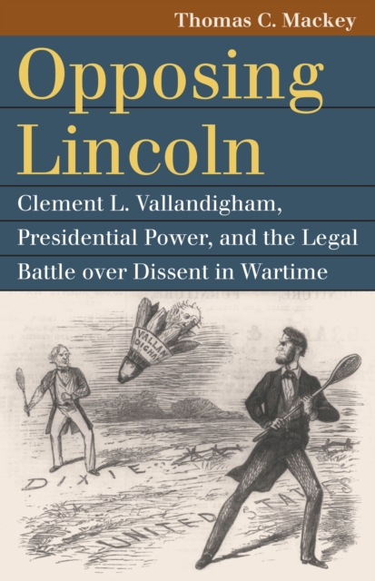 Book Cover for Opposing Lincoln by Thomas C. Mackey