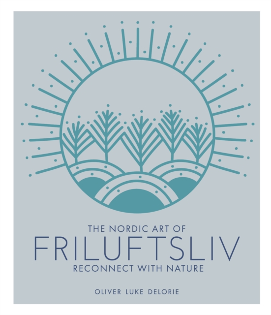 Book Cover for Nordic Art of Friluftsliv by Oliver Luke Delorie