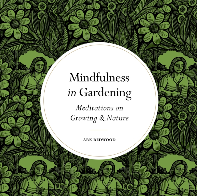 Book Cover for Mindfulness in Gardening by Ark Redwood