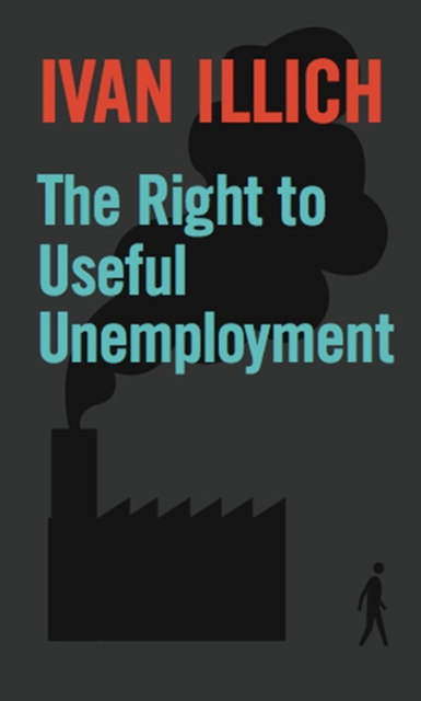 Book Cover for Right to Useful Unemployment by Ivan Illich