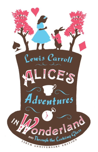 Alice's Adventures in Wonderland and Through the Looking Glass