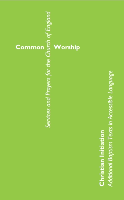 Book Cover for Common Worship Christian Initiation: Additional Baptism Texts in Accessible Language by Church of England