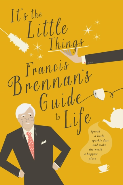 Book Cover for It's The Little Things - Francis Brennan's Guide to Life by Francis Brennan