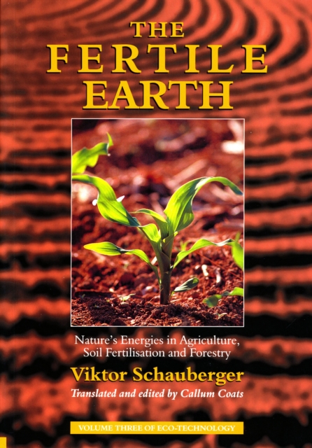 Book Cover for Fertile Earth - Nature's Energies in Agriculture, Soil Fertilisation and Forestry by Viktor Schauberger