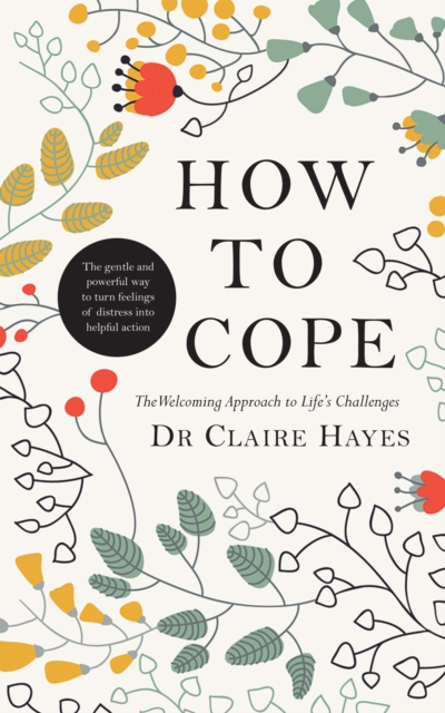 Book Cover for How to Cope - The Welcoming Approach to Life's Challenges by Claire Hayes