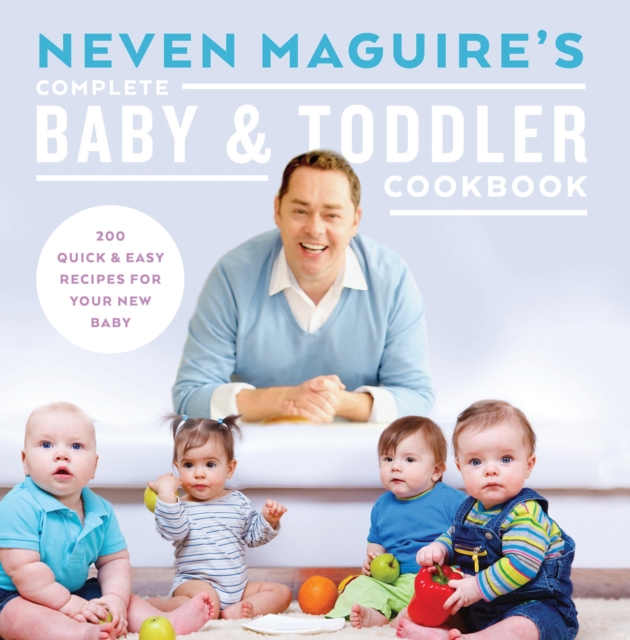 Book Cover for Neven Maguire's Complete Baby and Toddler Cookbook by Neven Maguire