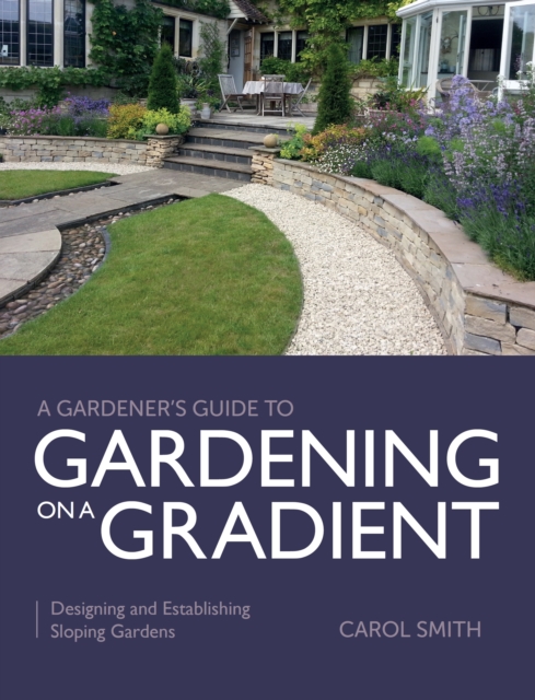 Book Cover for Gardener's Guide to Gardening on a Gradient by Carol Smith