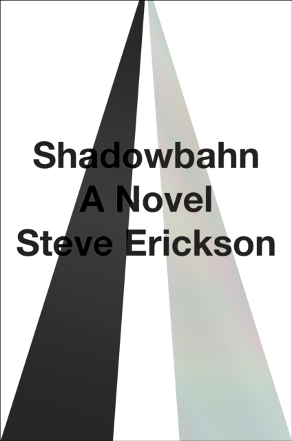 Book Cover for Shadowbahn by Steve Erickson