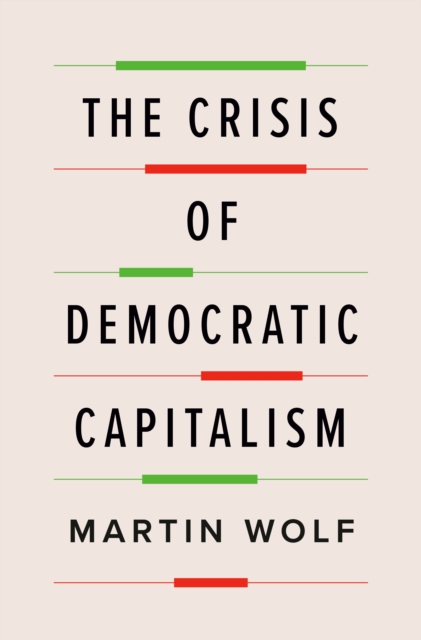 Book Cover for Crisis of Democratic Capitalism by Wolf, Martin