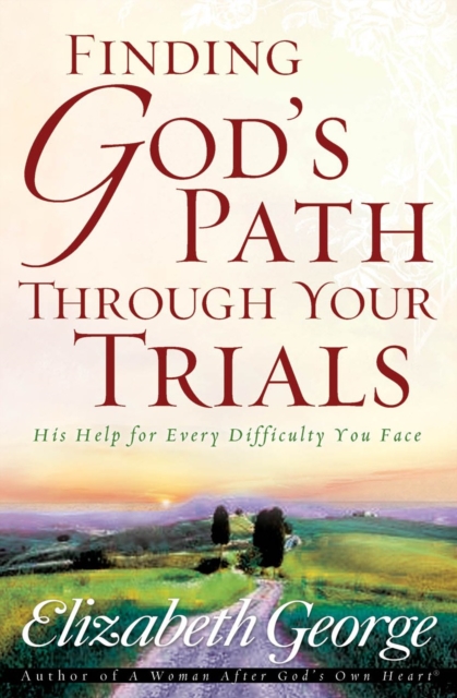 Book Cover for Finding God's Path Through Your Trials by Elizabeth George