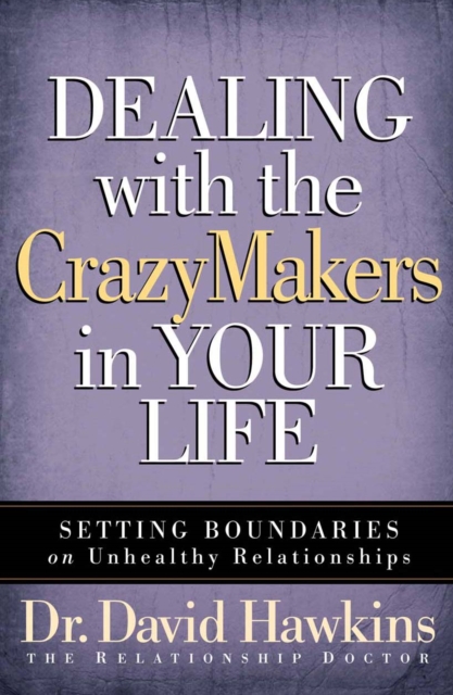 Book Cover for Dealing with the CrazyMakers in Your Life by David Hawkins