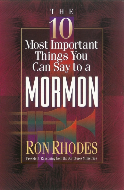 Book Cover for 10 Most Important Things You Can Say to a Mormon by Ron Rhodes