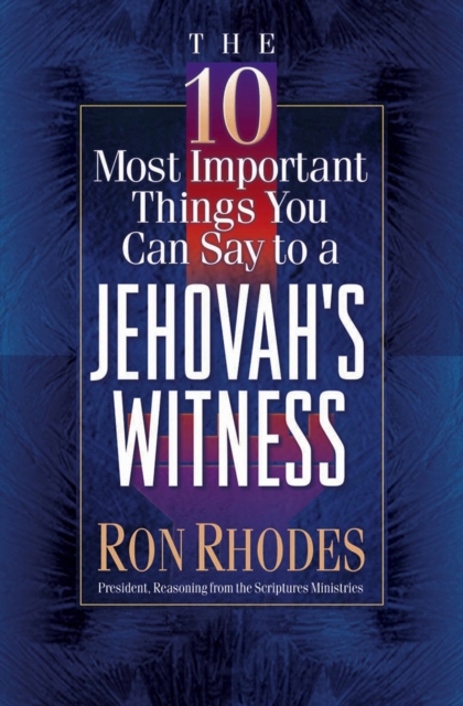 Book Cover for 10 Most Important Things You Can Say to a Jehovah's Witness by Ron Rhodes